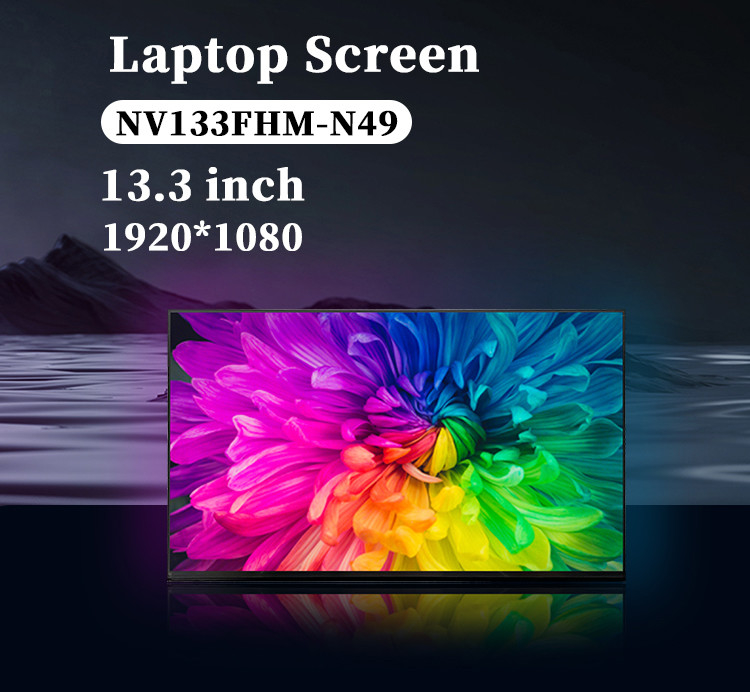 13.3 اینچ NV133FHM-N49 صفحه نمایش LCD لپ تاپ 60Hz 1920x1080 FHD ماژول نمایش IPS TFT برای لپ تاپ
